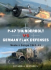 P-47 Thunderbolt vs German Flak Defenses : Western Europe 1943-45 - Book