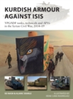 Kurdish Armour Against ISIS : Ypg/Sdf Tanks, Technicals and Afvs in the Syrian Civil War, 2014–19 - eBook
