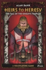 Heirs to Heresy: The Fall of the Knights Templar : A Roleplaying Game - eBook