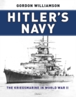 Hitler's Navy : The Kriegsmarine in World War II - eBook