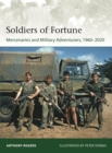 Soldiers of Fortune : Mercenaries and Military Adventurers, 1960-2020 - Book