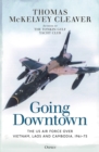 Going Downtown : The Us Air Force Over Vietnam, Laos and Cambodia, 1961–75 - eBook