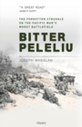 Bitter Peleliu : The Forgotten Struggle on the Pacific War's Worst Battlefield - Wheelan Joseph Wheelan