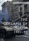 The Collapse of Yugoslavia : 1991 99 - eBook