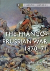 The Franco-Prussian War : 1870-71 - Book