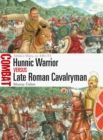Hunnic Warrior vs Late Roman Cavalryman : Attila's Wars, AD 440-53 - Book