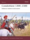 Condottiere 1300 1500 : Infamous medieval mercenaries - eBook