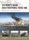 US Navy Gun Destroyers 1945-88 : Fletcher class to Forrest Sherman class - Book