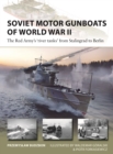 Soviet Motor Gunboats of World War II : The Red Army's 'river tanks' from Stalingrad to Berlin - Book
