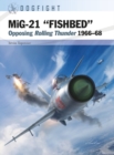 MiG-21 “FISHBED” : Opposing Rolling Thunder 1966–68 - Book