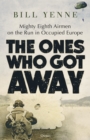 The Ones Who Got Away : Mighty Eighth Airmen on the run in Occupied Europe - Book