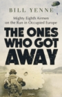 The Ones Who Got Away : Mighty Eighth Airmen on the Run in Occupied Europe - eBook