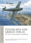 Yugoslavia and Greece 1940–41 : The Axis' aerial assault in the Balkans - Book