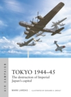 Tokyo 1944 45 : The destruction of Imperial Japan's capital - eBook