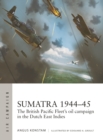 Sumatra 1944–45 : The British Pacific Fleet's oil campaign in the Dutch East Indies - Book