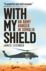 With My Shield : An Army Ranger in Somalia - Book