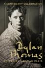 Dylan Thomas : A Centenary Celebration - eBook