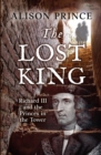 The Lost King : Richard III and the Princes in the Tower - eBook