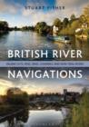 British River Navigations : Inland Cuts, Fens, Dikes, Channels and Non-Tidal Rivers - eBook