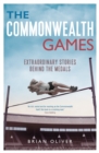 The Commonwealth Games : Extraordinary Stories Behind the Medals - Book