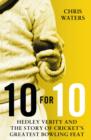10 for 10 : Hedley Verity and the Story of Cricket s Greatest Bowling Feat - eBook