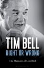 Right or Wrong : The Memoirs of Lord Bell - eBook