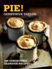 Pie! : 100 Gorgeously Glorious Recipes - eBook