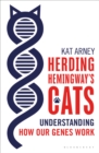 Herding Hemingway's Cats : Understanding How Our Genes Work - eBook