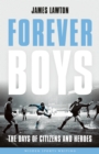 Forever Boys : The Days of Citizens and Heroes - eBook