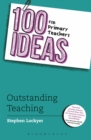 100 Ideas for Primary Teachers: Outstanding Teaching - Book