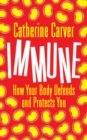 Immune : How Your Body Defends and Protects You - Book