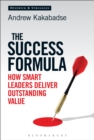 The Success Formula : How Smart Leaders Deliver Outstanding Value - Book