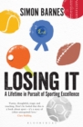 Losing It : A lifetime in pursuit of sporting excellence - Book