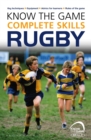 Know the Game: Complete skills: Rugby - Book