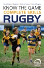 Know the Game: Complete skills: Rugby - eBook