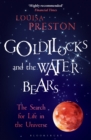 Goldilocks and the Water Bears : The Search for Life in the Universe - Book