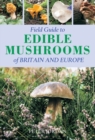 Field Guide To Edible Mushrooms Of Britain And Europe - eBook