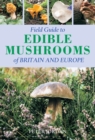 Field Guide To Edible Mushrooms Of Britain And Europe - eBook