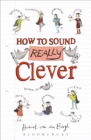 How to Sound Really Clever : 600 Words You Need to Know - Book