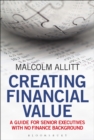 Creating Financial Value : A Guide for Senior Executives with No Finance Background - eBook