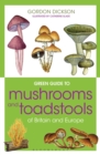 Green Guide to Mushrooms And Toadstools Of Britain And Europe - Book