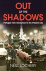 Out of the Shadows : Portugal from Revolution to the Present Day - Book