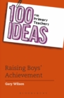 100 Ideas for Primary Teachers: Raising Boys' Achievement - eBook