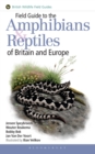 Field Guide to the Amphibians and Reptiles of Britain and Europe - Book