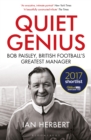 Quiet Genius : Bob Paisley, British football s greatest manager SHORTLISTED FOR THE WILLIAM HILL SPORTS BOOK OF THE YEAR 2017 - eBook