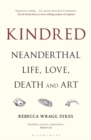 Kindred : Neanderthal Life, Love, Death and Art - Book