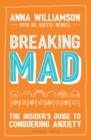 Breaking Mad : The Insider's Guide to Conquering Anxiety - Book