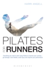 Pilates for Runners : Everything you need to start using Pilates to improve your running - get stronger, more flexible, avoid injury and improve your performance - Book