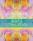Vivek Singh's Indian Festival Feasts - eBook