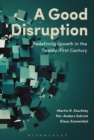 A Good Disruption : Redefining Growth in the Twenty-First Century - Book